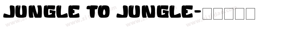 JUNGLE TO JUNGLE字体转换